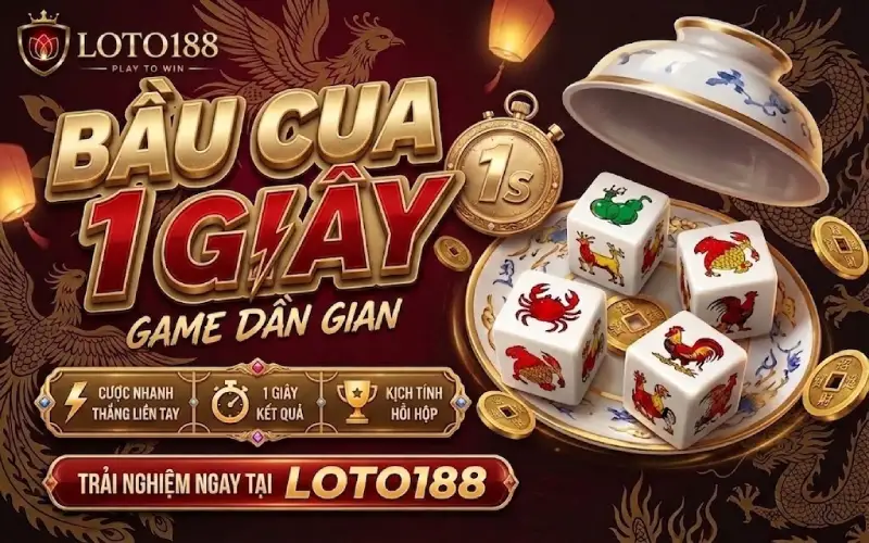 Game Bầu Cua 1 Giây Loto188 Độc Đáo Săn Thưởng Đỉnh Cao