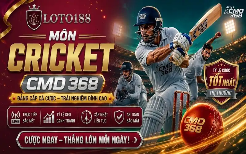 CMD368 Cricket Kèo Chơi Hấp Dẫn