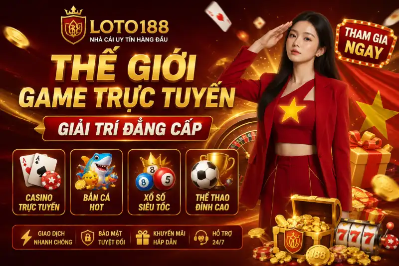 Loto188 - Thế giới game siêu đỉnh, cực hấp dẫn
